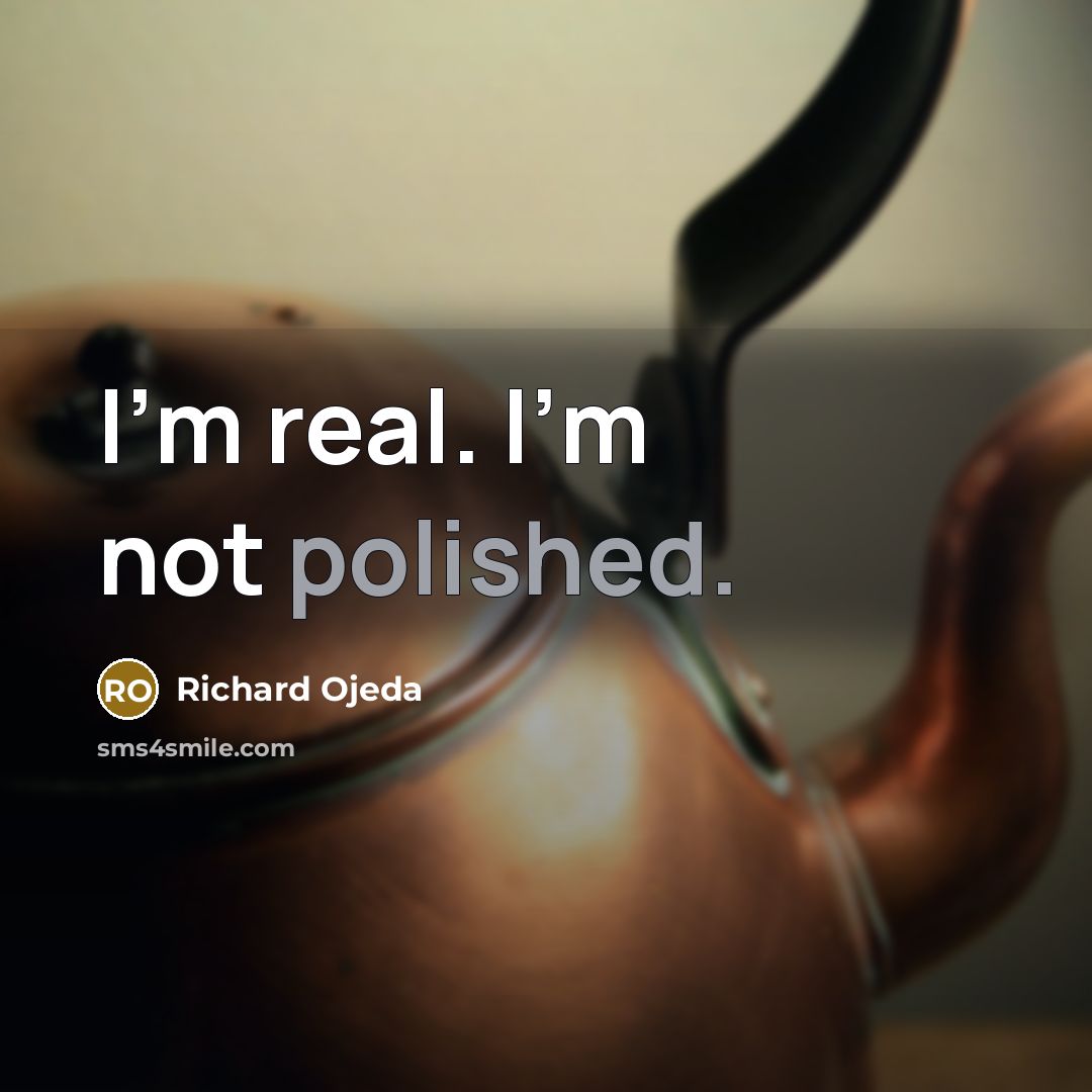 “I'm real. I'm not polished.” quote by Richard Ojeda