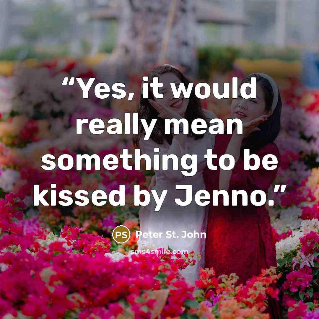 “Yes, it would really mean something to be kissed by Jenno.” quote by Peter St. John