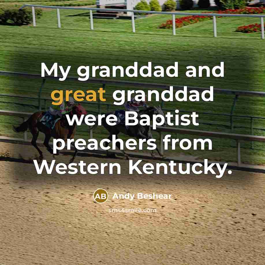 “My granddad and great granddad were Baptist preachers from Western Kentucky.” quote by Andy Beshear