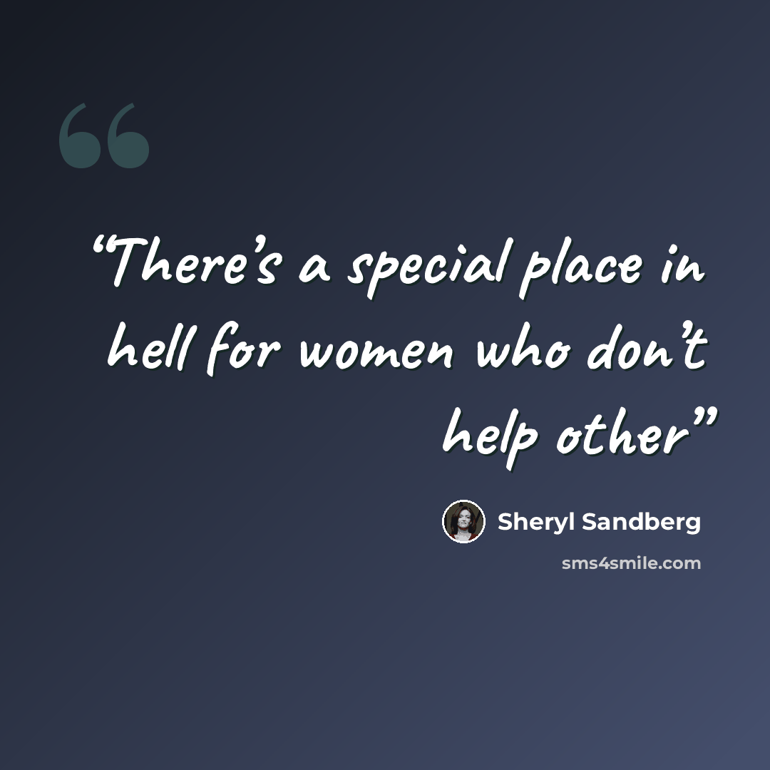 “There’s a special place in hell for women who don’t help other” quote by Sheryl Sandberg
