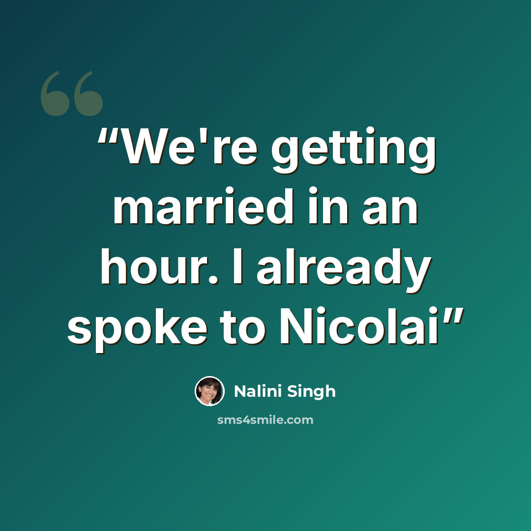 “We're getting married in an hour. I already spoke to Nicolai” quote by Nalini Singh