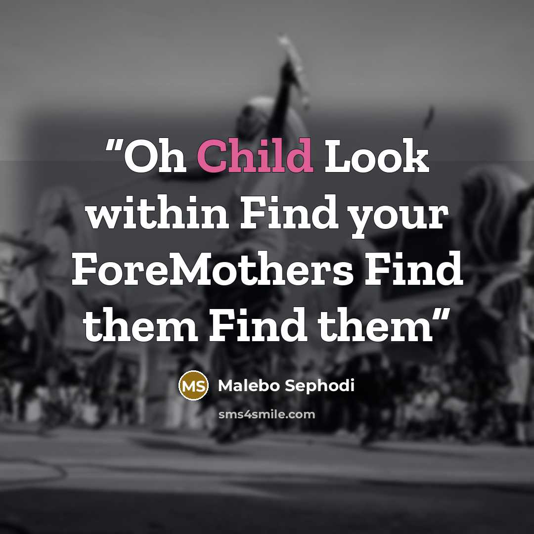 “Oh Child Look within Find your ForeMothers Find them Find them” quote by Malebo Sephodi
