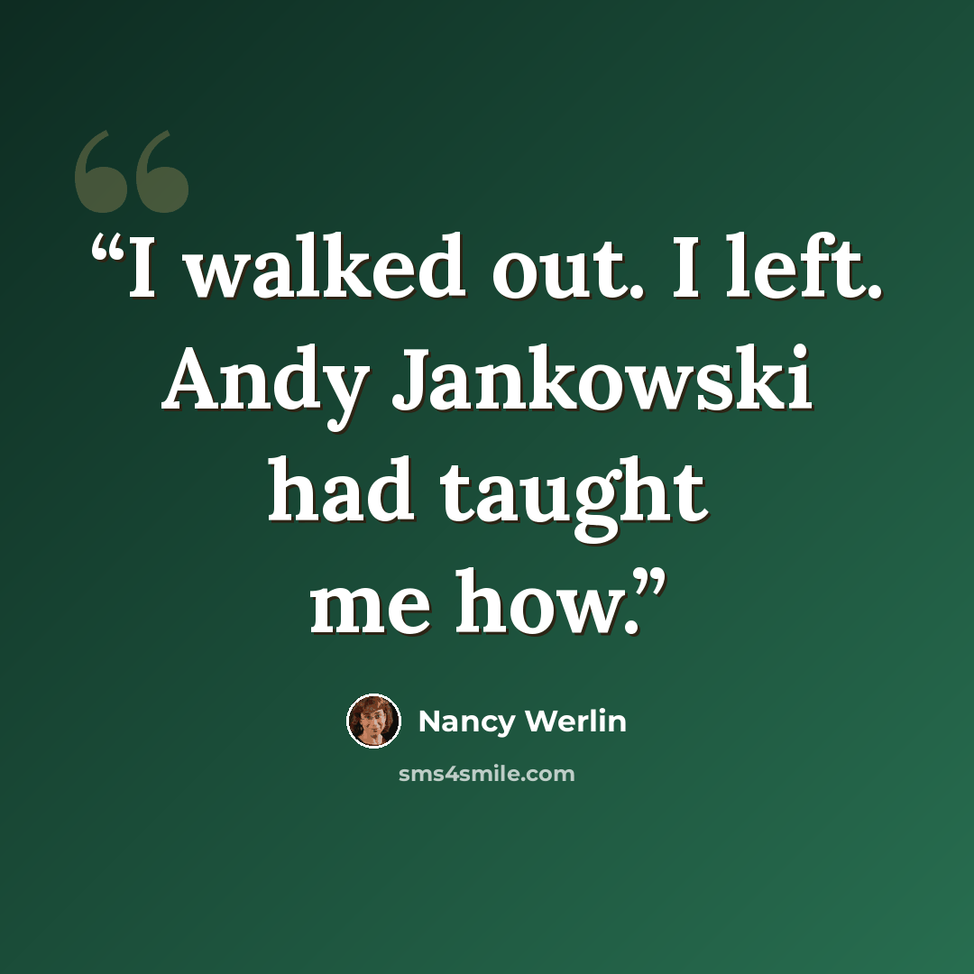 “I walked out. I left. Andy Jankowski had taught me how.” quote by Nancy Werlin