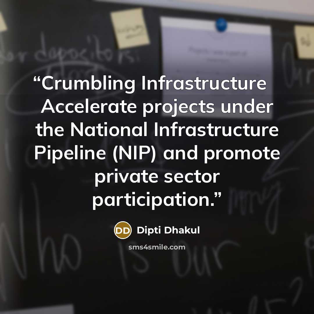 “Crumbling Infrastructure → Accelerate projects under the National Infrastructure Pipeline (NIP) and promote private sector participation.” quote by Dipti Dhakul