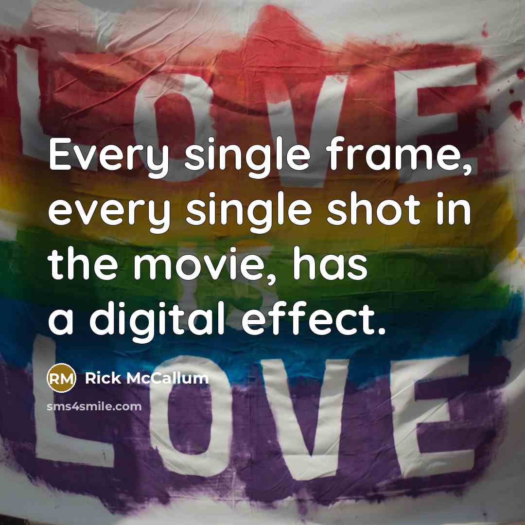 “Every single frame, every single shot in the movie, has a digital effect.” quote by Rick McCallum