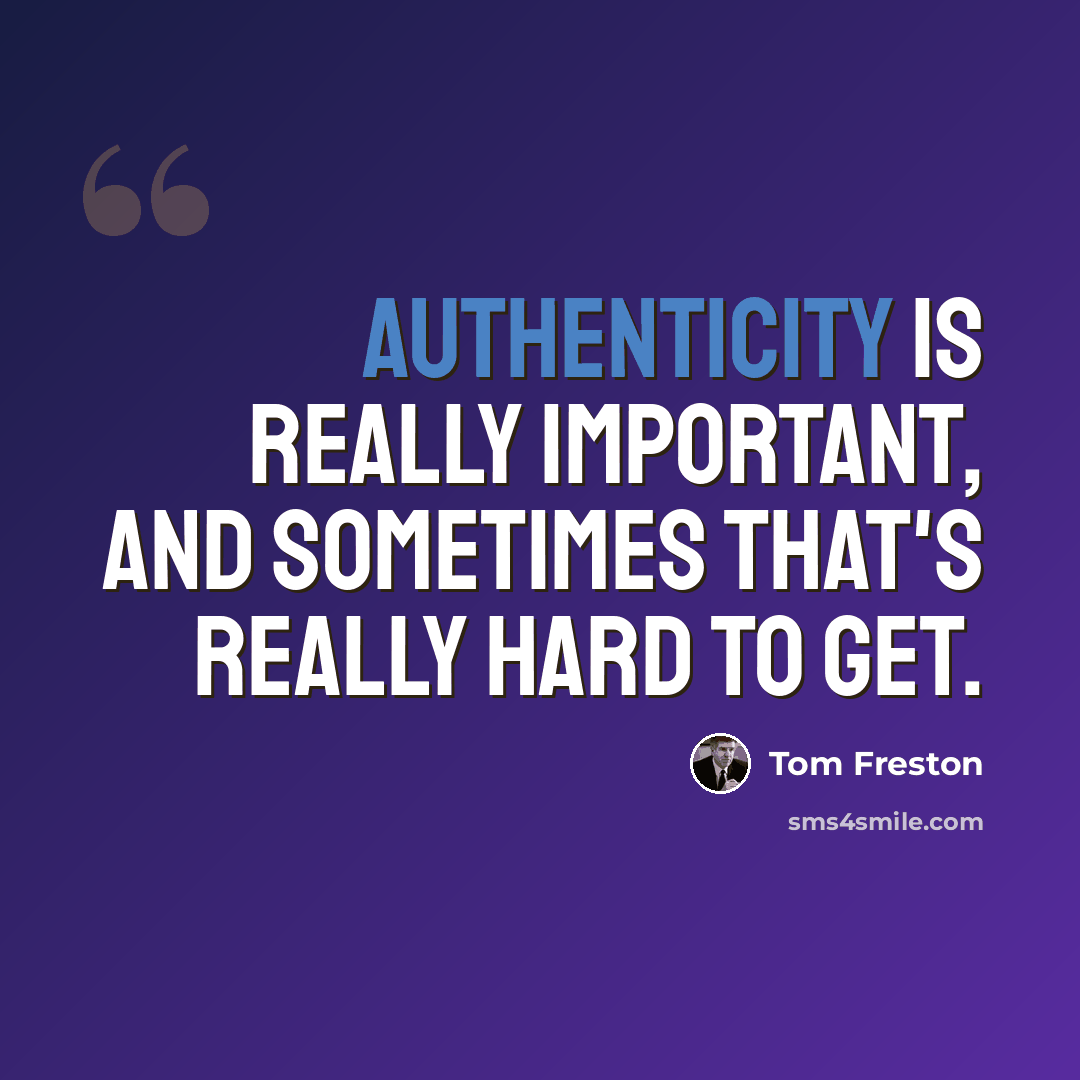 “Authenticity is really important, and sometimes that's really hard to get.” quote by Tom Freston