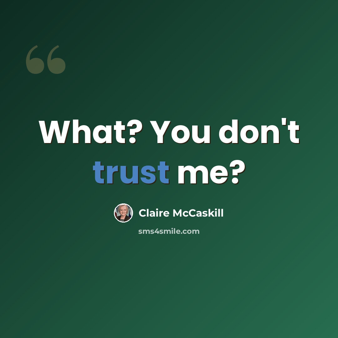 “What? You don't trust me?” quote by Claire McCaskill