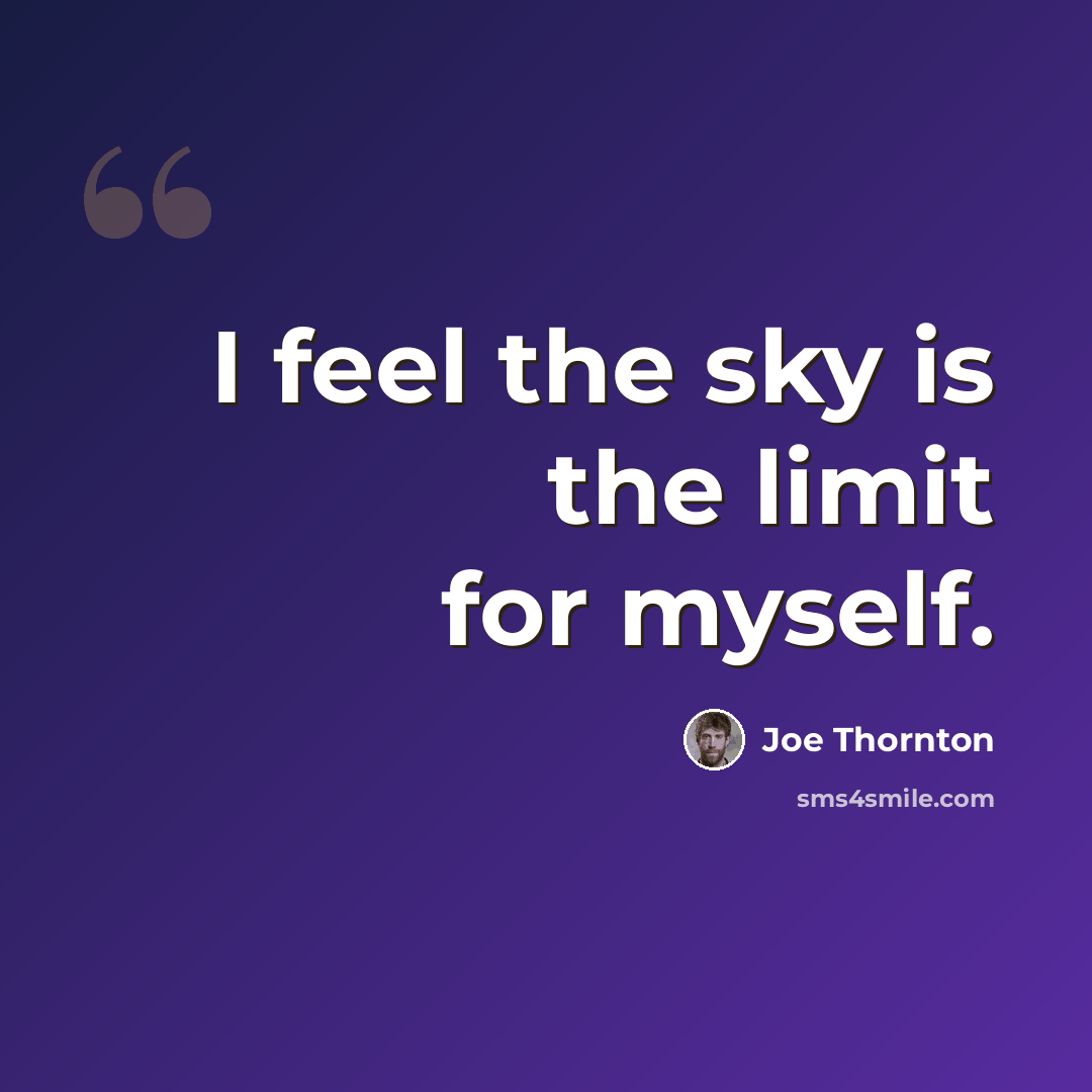“I feel the sky is the limit for myself.” quote by Joe Thornton