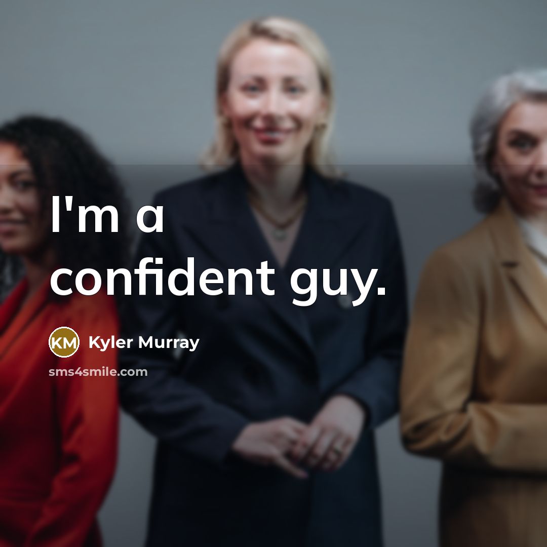 “I'm a confident guy.” quote by Kyler Murray