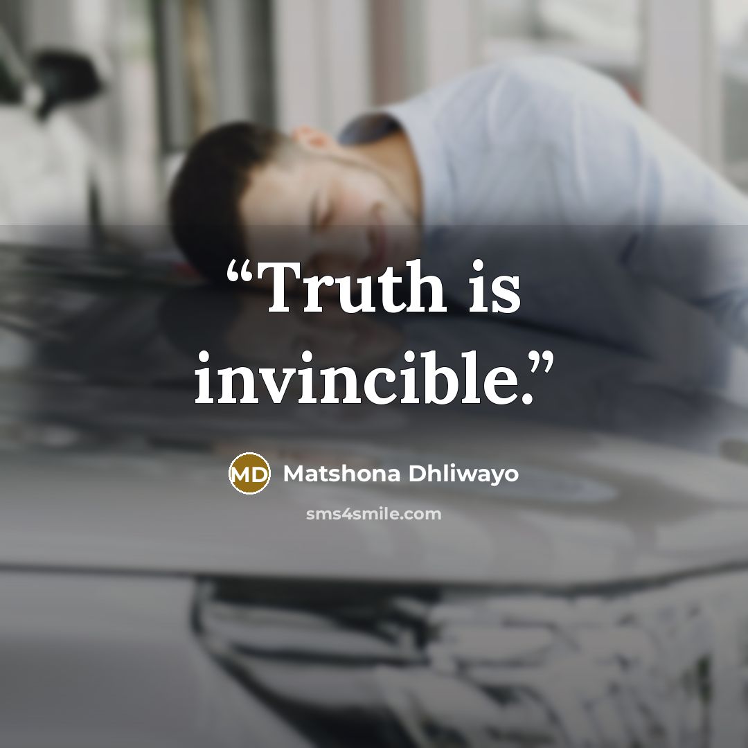 “Truth is invincible.” quote by Matshona Dhliwayo