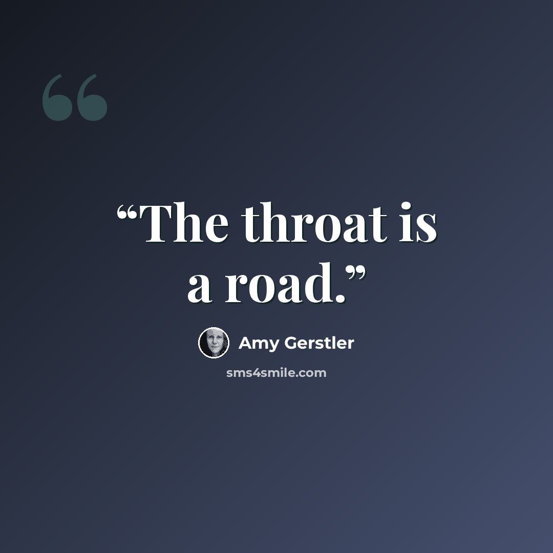 “The throat is a road.” quote by Amy Gerstler