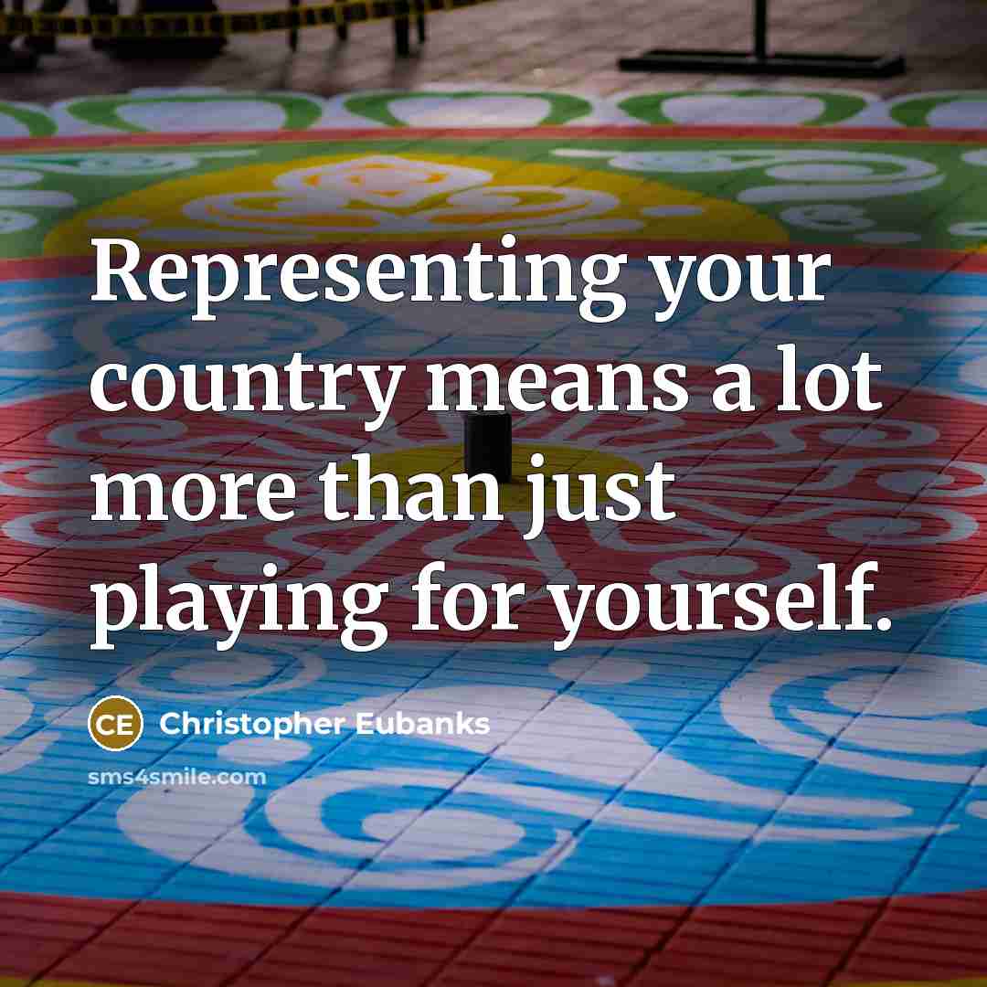 “Representing your country means a lot more than just playing for yourself.” quote by Christopher Eubanks