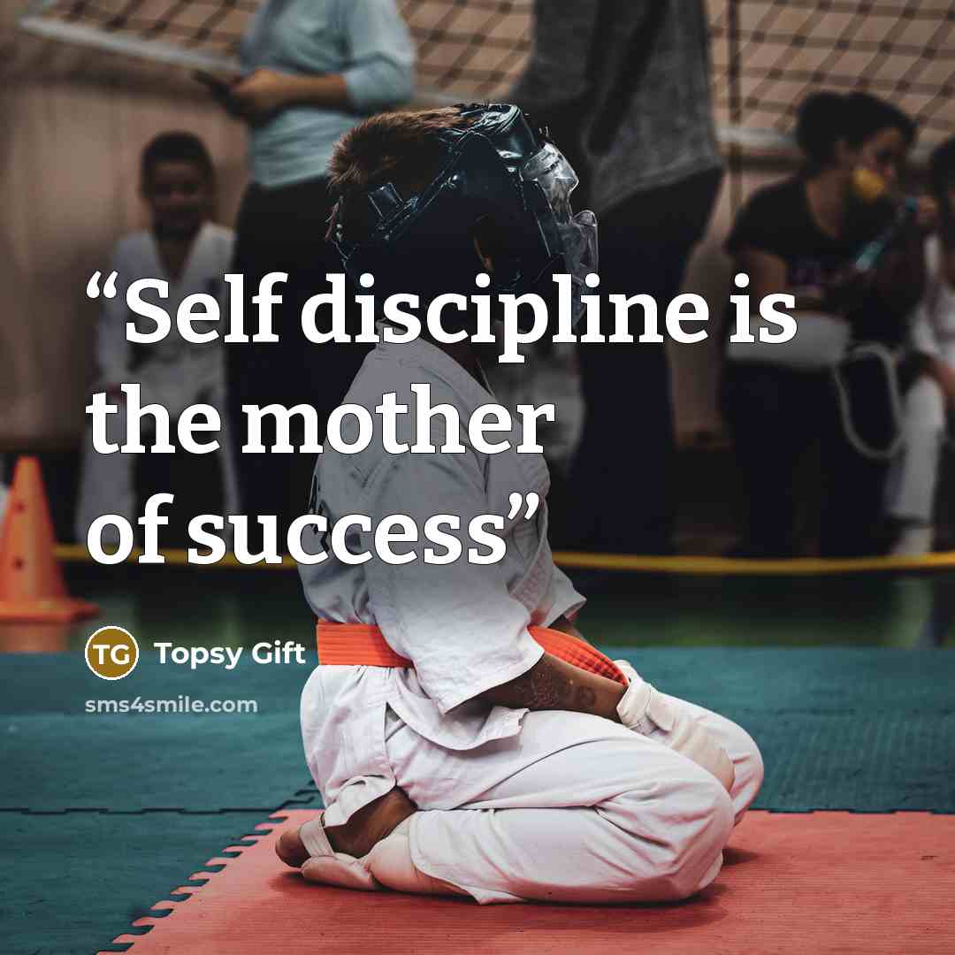 “Self discipline is the mother of success” quote by Topsy Gift