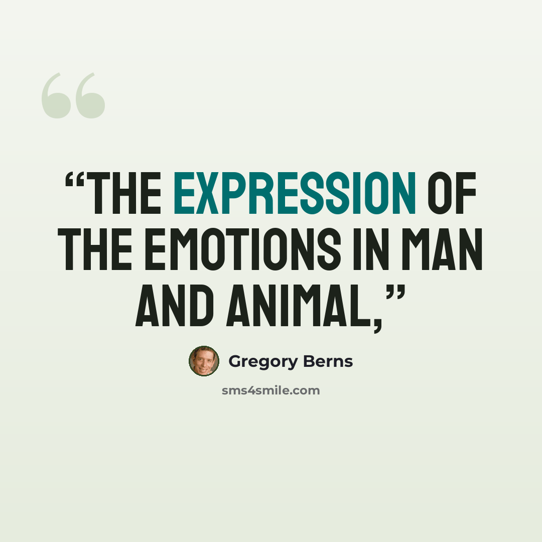 “The Expression of the Emotions in Man and Animal,” quote by Gregory Berns