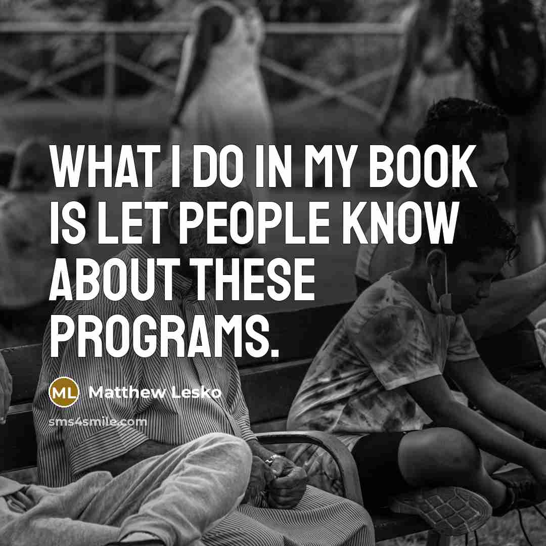 “What I do in my book is let people know about these programs.” quote by Matthew Lesko