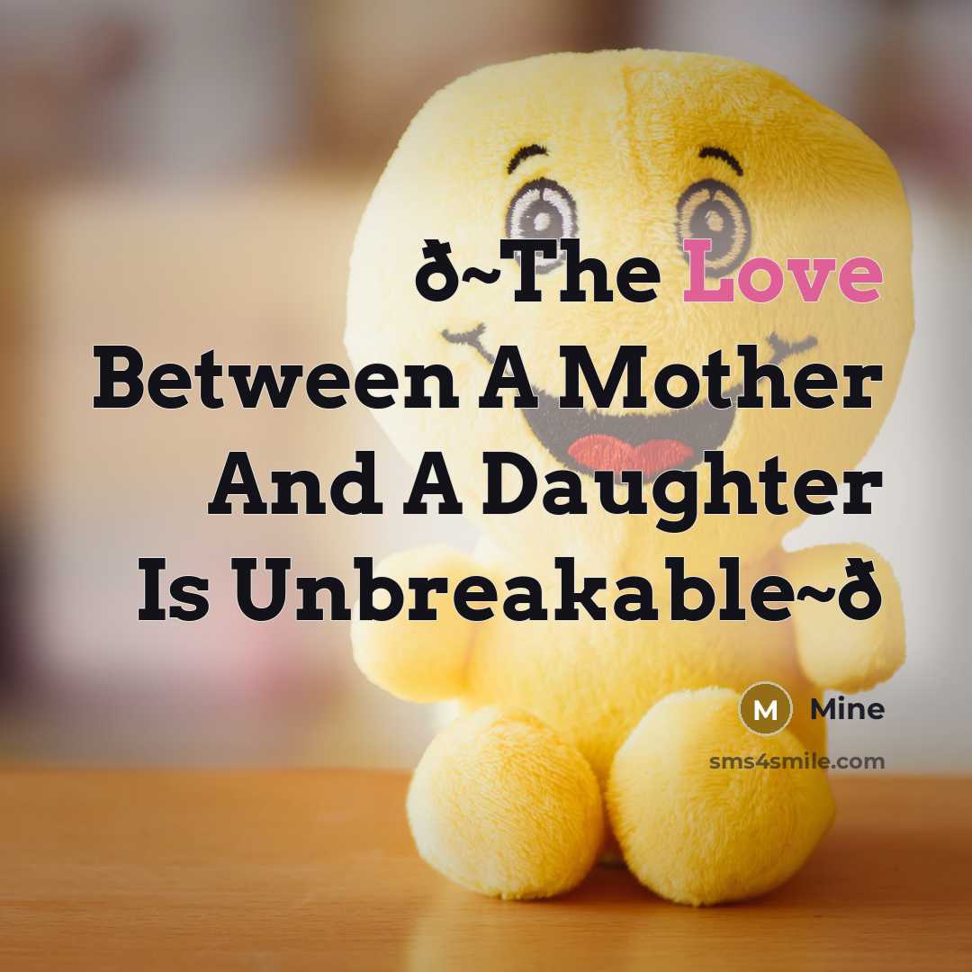 “ð~The Love Between A Mother And A Daughter Is Unbreakable~ð” quote by Mine