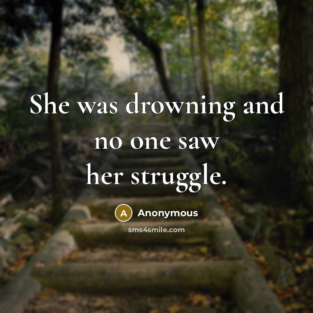 “She was drowning and no one saw her struggle.” quote by Anonymous