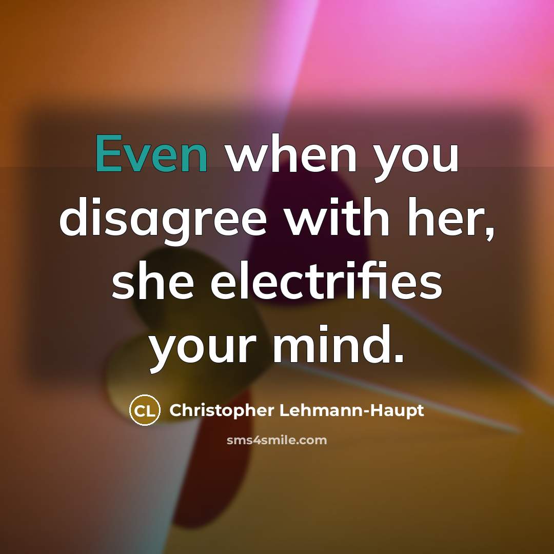 “Even when you disagree with her, she electrifies your mind.” quote by Christopher Lehmann-Haupt