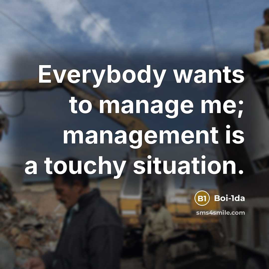 “Everybody wants to manage me; management is a touchy situation.” quote by Boi-1da