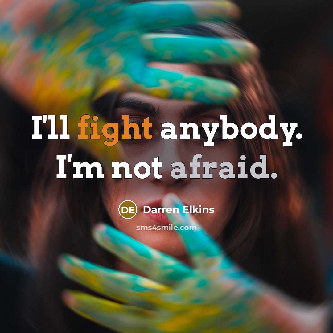“I'll fight anybody. I'm not afraid.” quote by Darren Elkins
