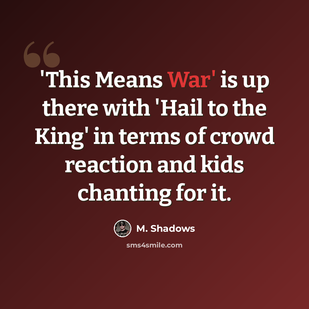 “'This Means War' is up there with 'Hail to the King' in terms of crowd reaction and kids chanting for it.” quote by M. Shadows