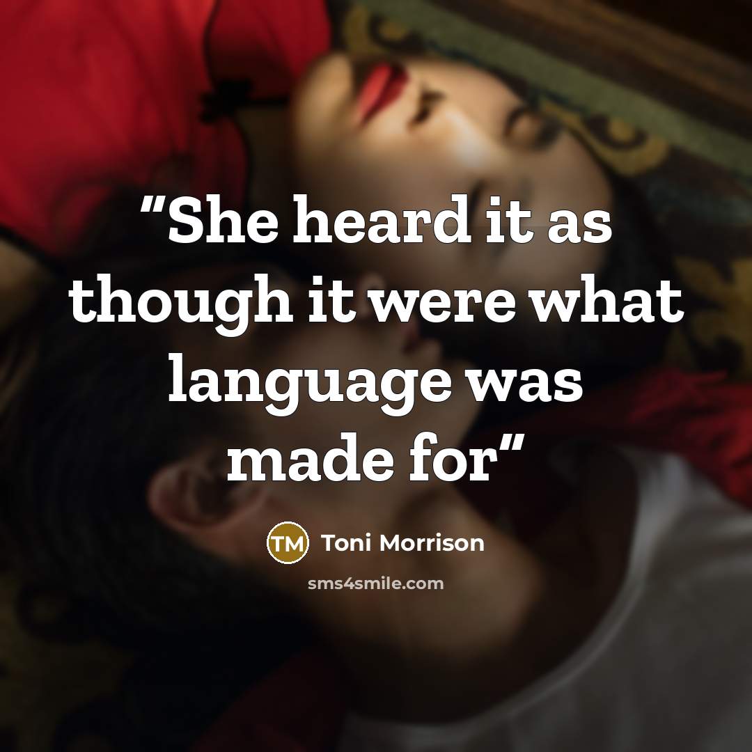 “She heard it as though it were what language was made for” quote by Toni Morrison