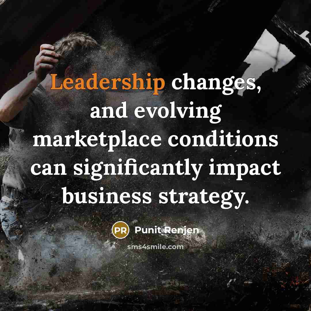 “Leadership changes, and evolving marketplace conditions can significantly impact business strategy.” quote by Punit Renjen