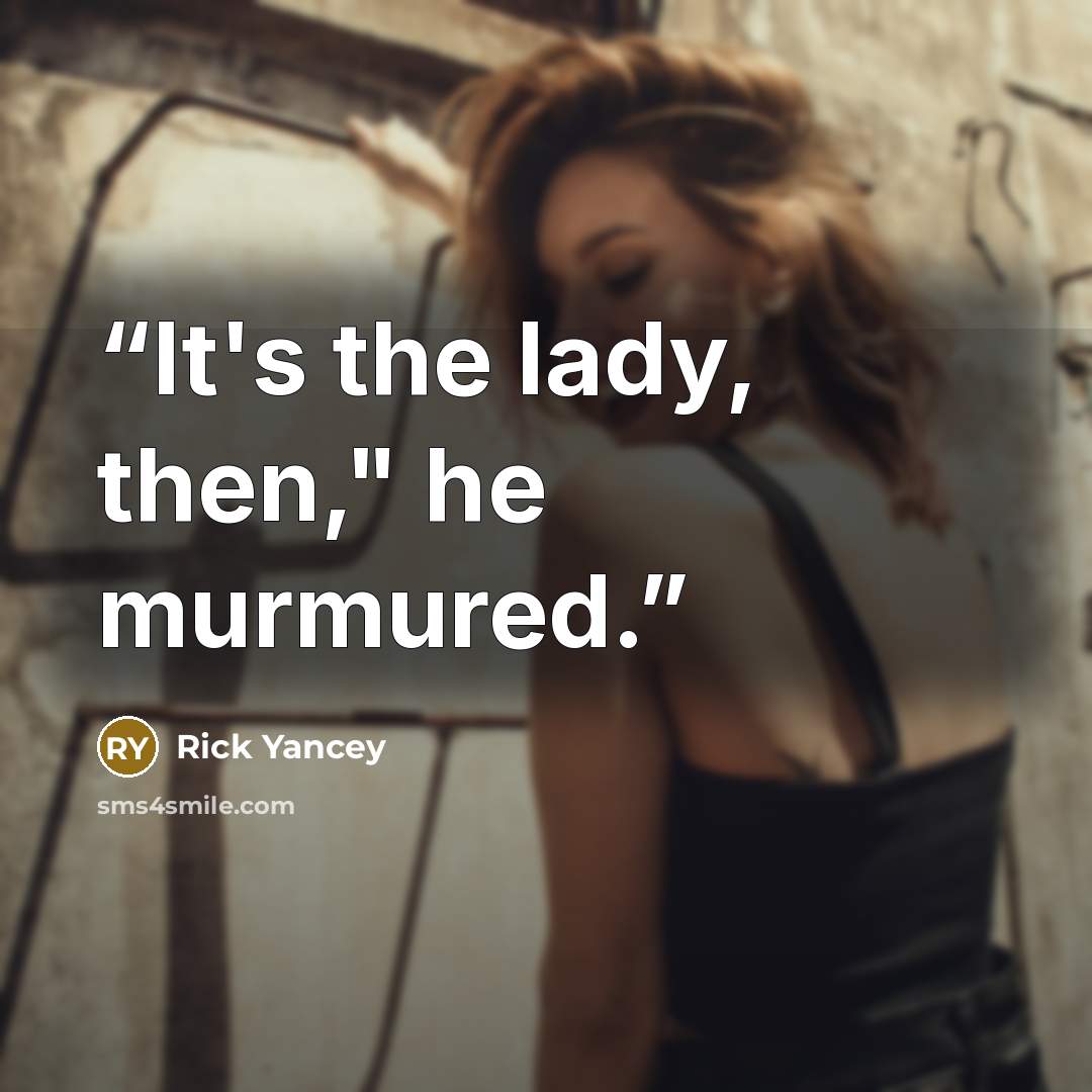 “It's the lady, then," he murmured.” quote by Rick Yancey