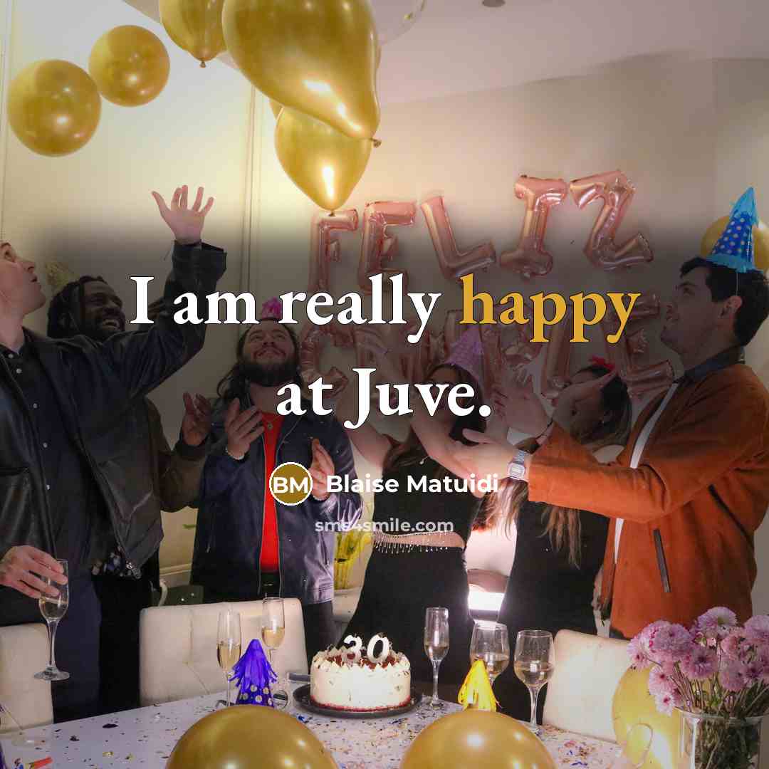 “I am really happy at Juve.” quote by Blaise Matuidi