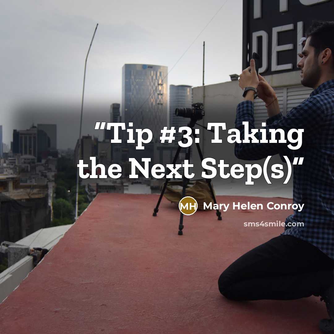 “Tip #3: Taking the Next Step(s)” quote by Mary Helen Conroy