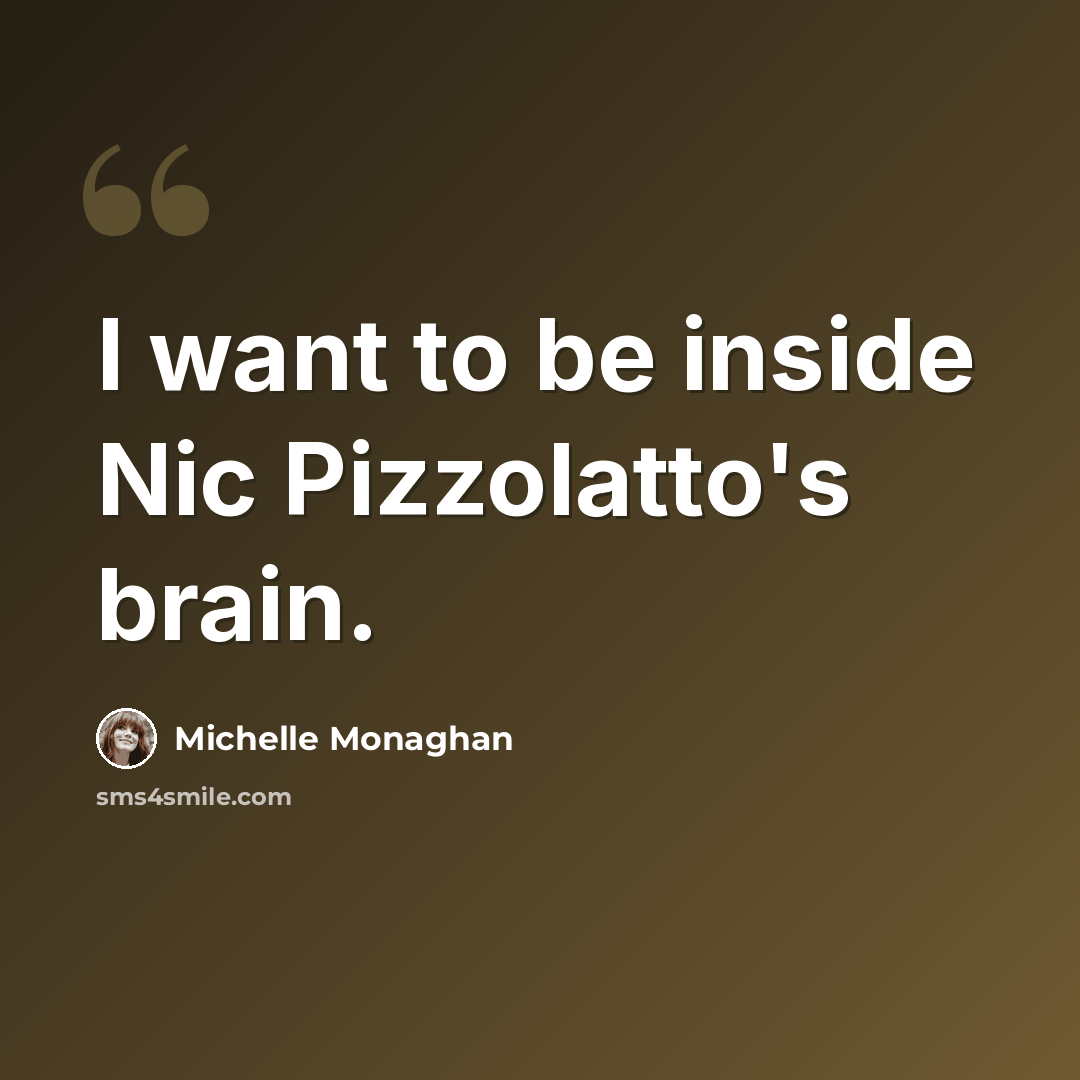 “I want to be inside Nic Pizzolatto's brain.” quote by Michelle Monaghan