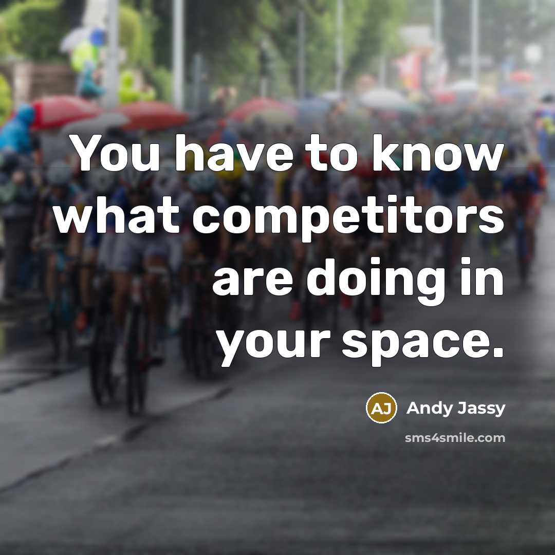 “You have to know what competitors are doing in your space.” quote by Andy Jassy