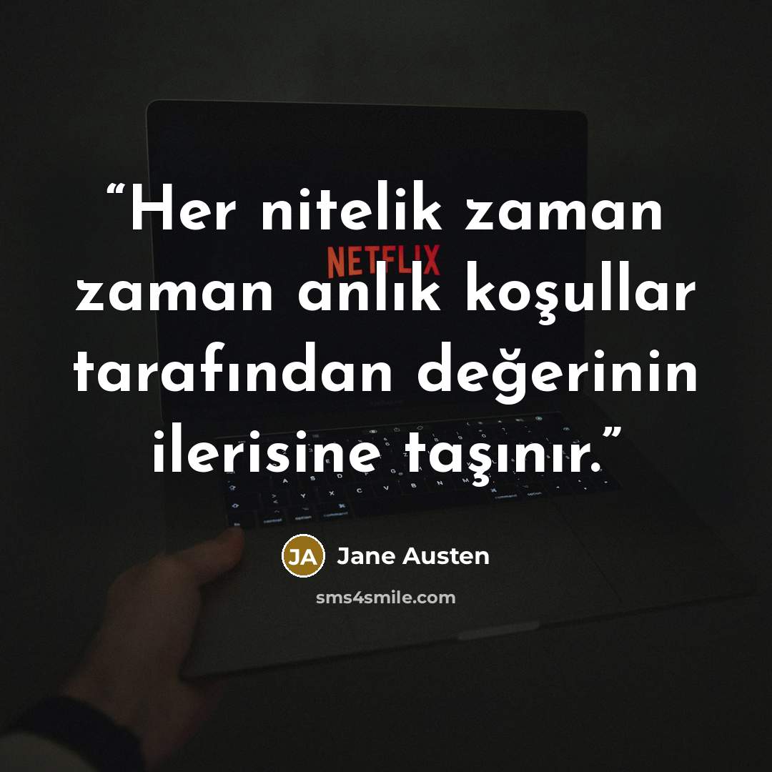 “Her nitelik zaman zaman anlık koşullar tarafından değerinin ilerisine taşınır.” quote by Jane Austen