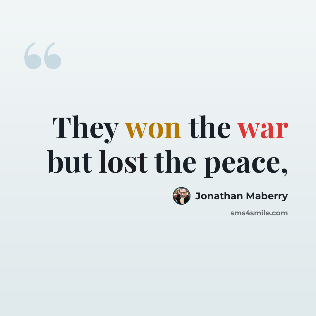 “They won the war but lost the peace,” quote by Jonathan Maberry