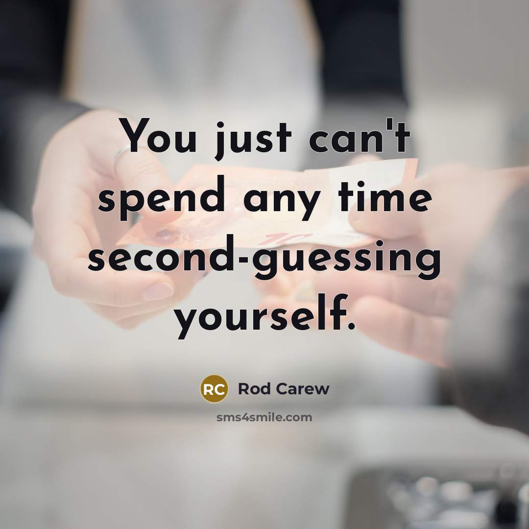 “You just can't spend any time second-guessing yourself.” quote by Rod Carew