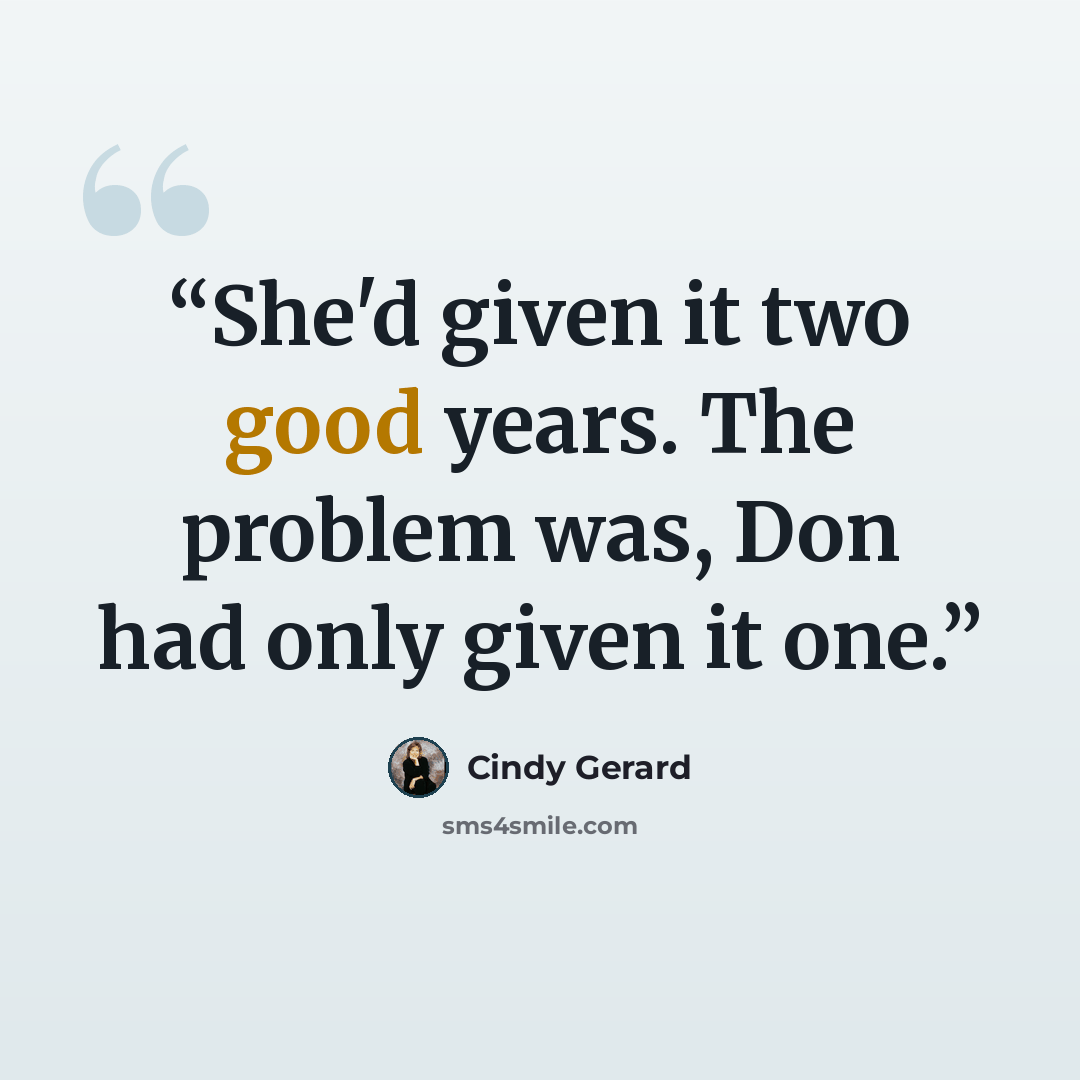 “She'd given it two good years. The problem was, Don had only given it one.” quote by Cindy Gerard