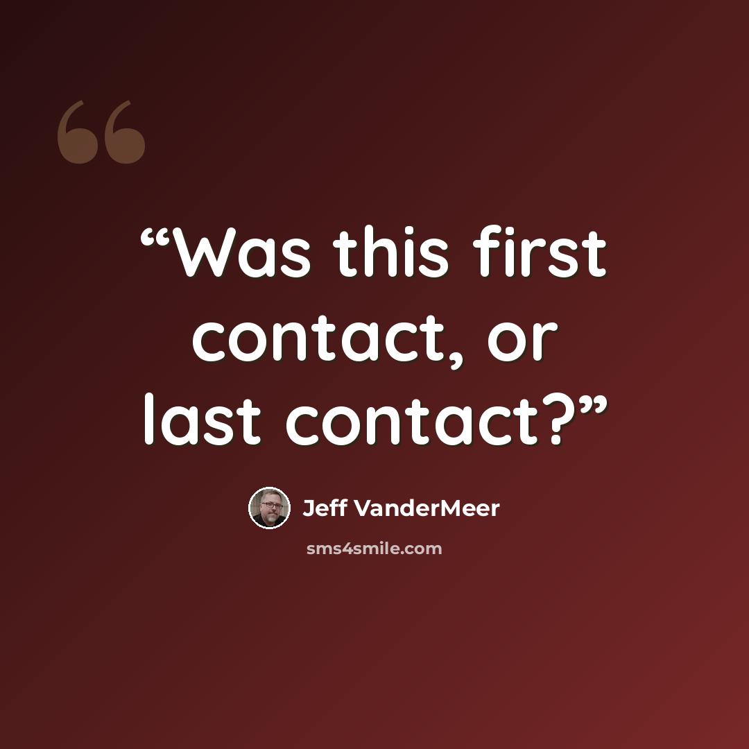 “Was this first contact, or last contact?” quote by Jeff VanderMeer