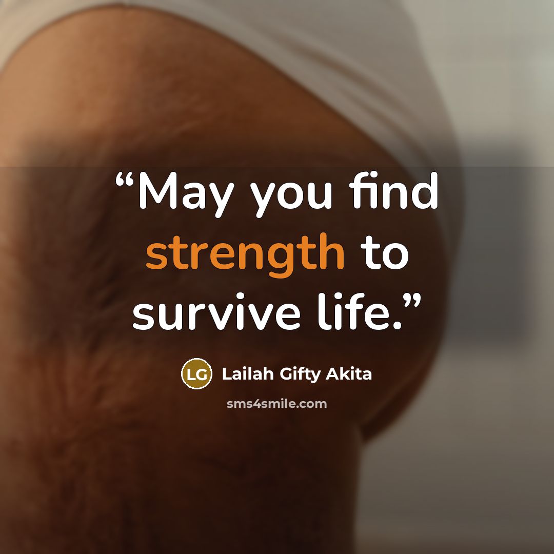 “May you find strength to survive life.” quote by Lailah Gifty Akita