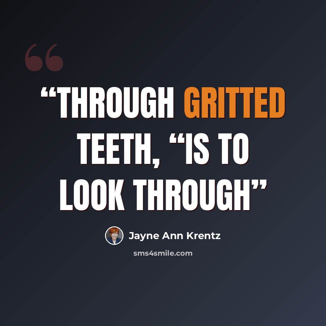 “through gritted teeth, “is to look through” quote by Jayne Ann Krentz