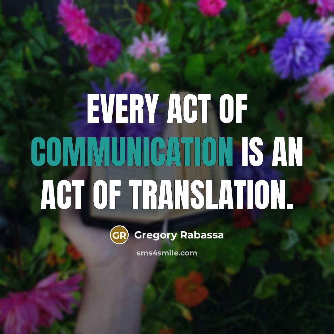 “Every act of communication is an act of translation.” quote by Gregory Rabassa
