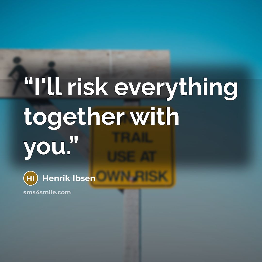 “I'll risk everything together with you.” quote by Henrik Ibsen