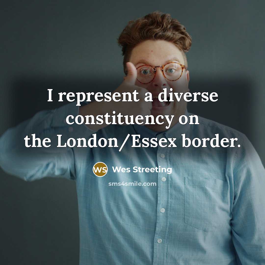 “I represent a diverse constituency on the London/Essex border.” quote by Wes Streeting