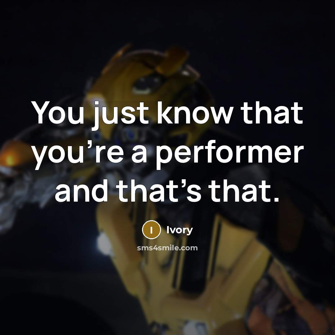 “You just know that you're a performer and that's that.” quote by Ivory