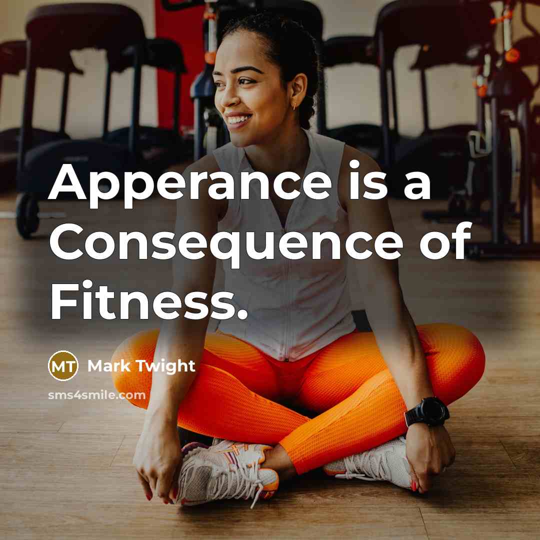“Apperance is a Consequence of Fitness.” quote by Mark Twight
