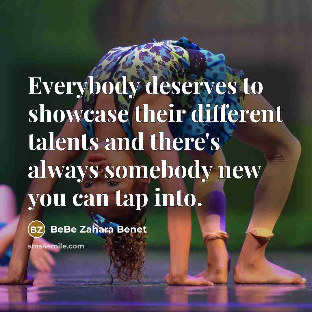 “Everybody deserves to showcase their different talents and there's always somebody new you can tap into.” quote by BeBe Zahara Benet