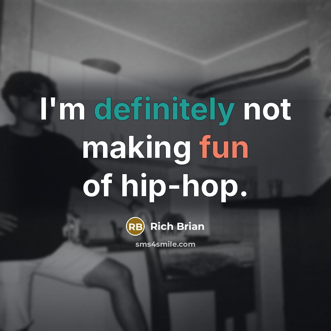 “I'm definitely not making fun of hip-hop.” quote by Rich Brian