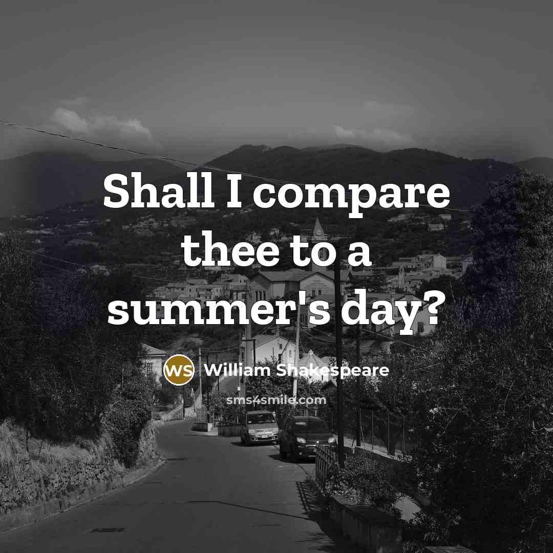 “Shall I compare thee to a summer's day?” quote by William Shakespeare