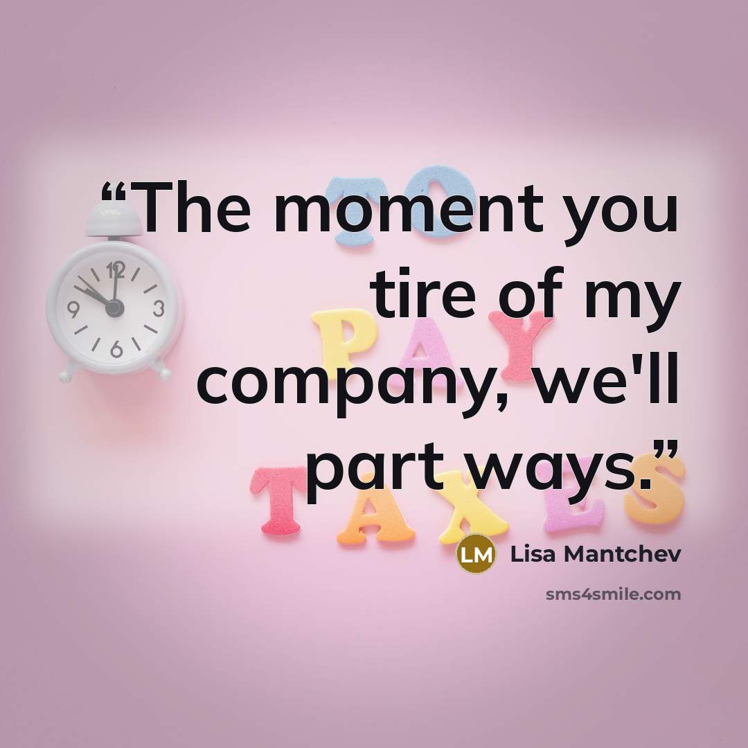 “The moment you tire of my company, we'll part ways.” quote by Lisa Mantchev