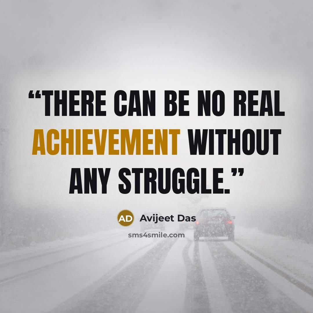 “There can be no real achievement without any struggle.” quote by Avijeet Das