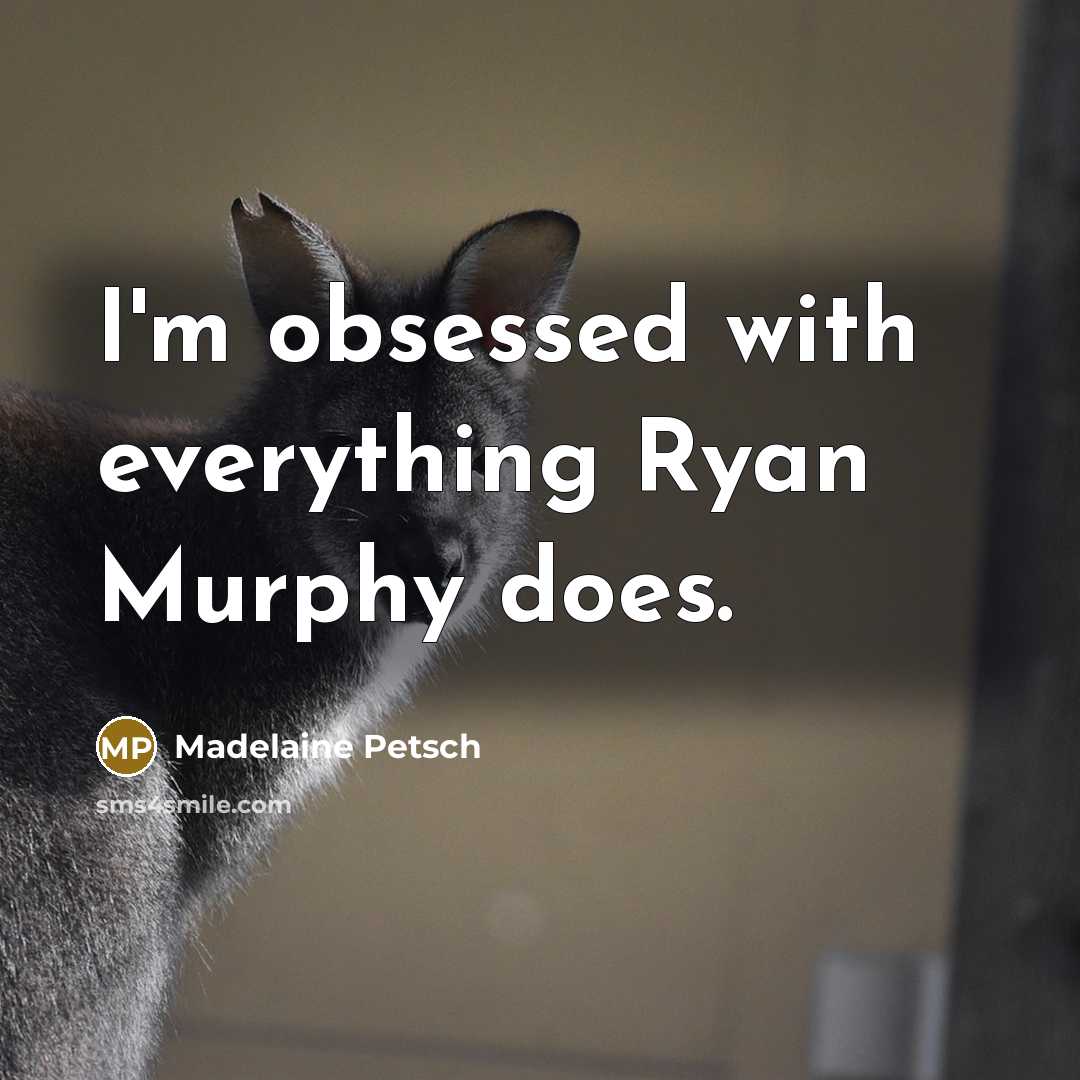 “I'm obsessed with everything Ryan Murphy does.” quote by Madelaine Petsch